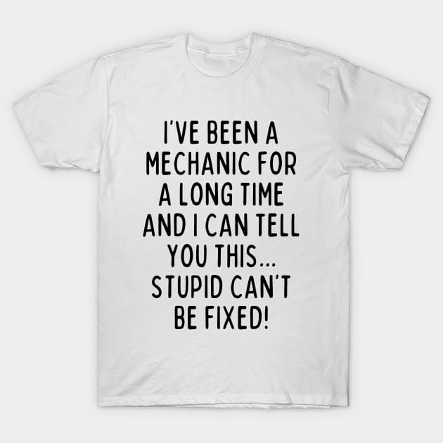 Stupid can't be fixed! T-Shirt by mksjr